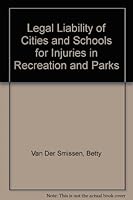 Legal liability of cities and schools for injuries in recreation and parks,: Including those in operation of physical education and athletic programs, B0006BTFSQ Book Cover