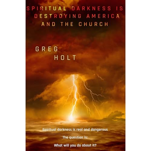 Spiritual Darkness is Destroying America and the Church Audiolibro Por Greg Holt arte de portada