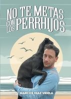 No te metas con los perrhijos: Un recorrido por las investigaciones sobre el vínculo humano-animal (Spanish Edition) B0D78J2H65 Book Cover