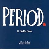 Period.: A Girl's Guide (Lansky, Vicki)