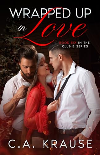 Wrapped Up In Love (Club B Series)