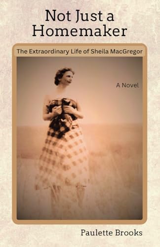 Not Just a Homemaker: The Extraordinary Life of Sheila MacGregor
