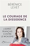 Le Courage de la dissidence: L'esprit français contre le wokisme