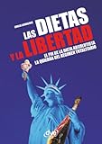 Las dietas y la libertad: Cómo reconciliar alimentación, equilibrio y bienestar personal (Spanish Edition)