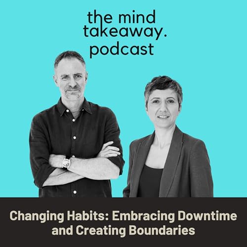 Changing Habits: Embracing Downtime and Creating Boundaries