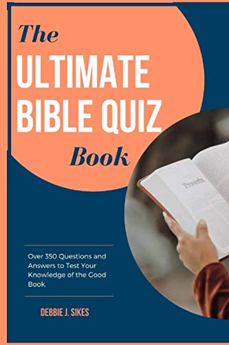 The Ultimate Bible Quiz Book: Over 350 Questions and Answers