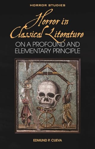 Horror in Classical Literature: “On a Profound and Elementary Principle” (Horror Studies)