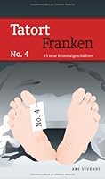 Tatort Franken 4: 15 neue Kriminalgeschichten 3869132019 Book Cover