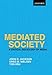 Mediated Society: A Critical Sociology of Media