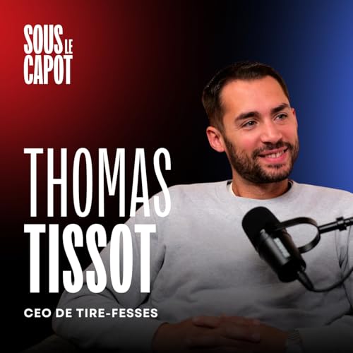 Page de couverture de #2 Thomas Tissot - CEO de Tire-Fesses - Comment révolutionner sa production avec le Lean Management (et produire 600 contenus/mois)