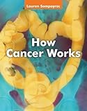 How Cancer Works: .