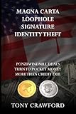 Magna Carta Loophole Signature Identity Theft: Ponzi Windmill deals turn to pocket money more than credit due