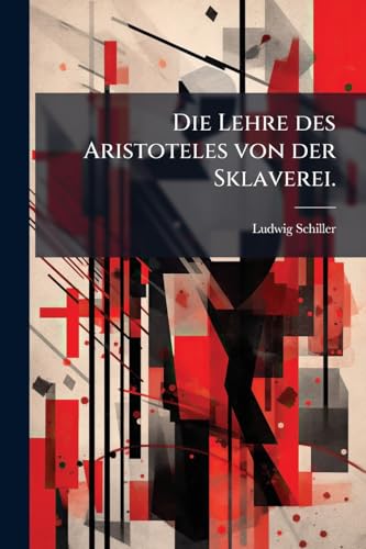Die Lehre des Aristoteles von der Sklaverei. (German Edition)