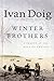 Winter Brothers: A Season at the Edge of America