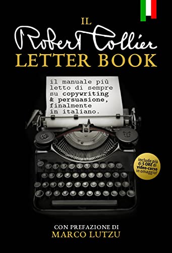 Il Robert Collier Letter Book: il manuale più letto di sempre su Copywriting & Persuasione. (I grand