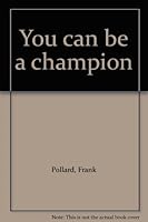 You can be a champion B00071NMFM Book Cover