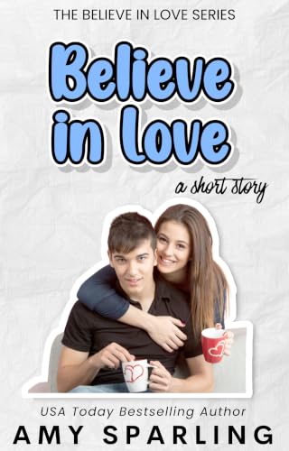 Believe in Love (Believe in Love - A Young Adult Romance Book 4)