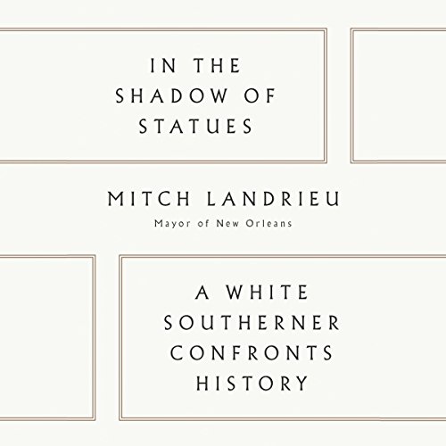 Mitch Landrieu's In the Shadow of Statues