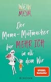  WOW MOM: Der Mama-Mutmacher für mehr Ich in all dem Wir (Stadt-Land-Mama, Band 2)
