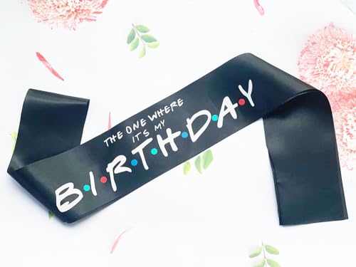 Birthday Sash- The One Where It's My Birthday Sash -