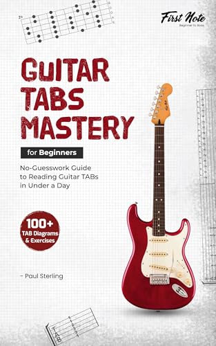 Guitar TABs Mastery for Beginners: No-Guesswork Guide to Reading Guitar
