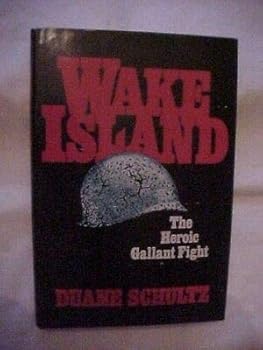 Hardcover WAKE ISLAND: HEROIC GALLANT FIGHT by SCHULTZ; WORLD WAR II USMC HISTORY Book