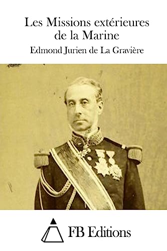 Les Missions extérieures de la Marine (French Edition)