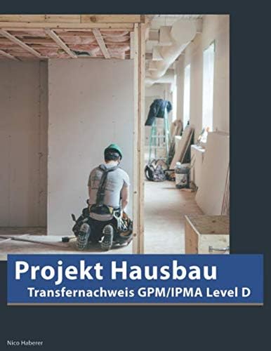 Projekt Hausbau:Transfernachweis GPM/IPMA Level D