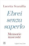 Ebrei senza saperlo. Memorie nascoste