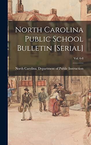 North Carolina Public School Bulletin [serial]; Vol. 6-8