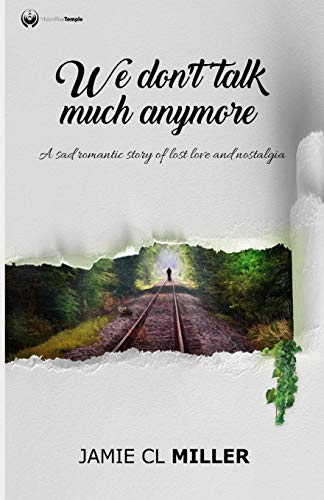 We Don't Talk Much Anymore: A sad romantic story of lost love and nostalgia