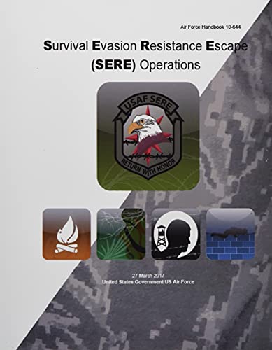 Air Force Handbook 10-644 Survival Evasion Resistance Escape (SERE) Operations 27 March 2017