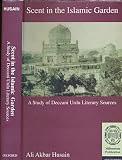 Scent in the Islamic Garden: A Study of Deccani Urdu Literary Sources