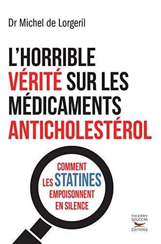 L'Horrible vérité sur les médicaments anticholestérol L'Horrible vérité sur les médicaments anticholestérol