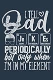 Photo Gallery i tell dad jokes periodically but only when i m in element: notebook a5 size, 120 pages Photo Gallery i tell dad jokes periodically but only when i m in element: notebook a5 size, 120 pages