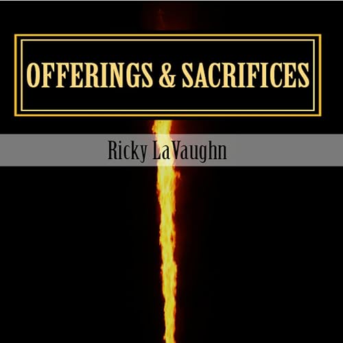 Offerings &amp;amp; Sacrifices by Ricky LaVaughn episode artwork