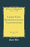 gemeindeverwaltung dingelstedt am huy  Lieder Eines Kosmopolitischen Nachtwächters, Vol. 1 (Classic Reprint)