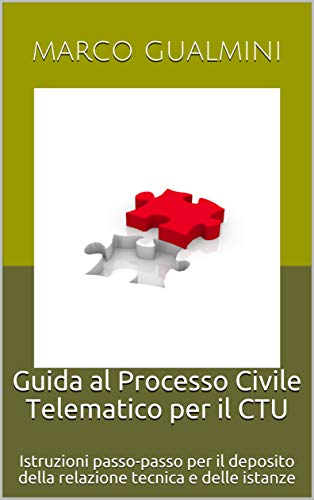 Guida al Processo Civile Telematico per il CTU: Istruzioni passo-passo per il deposito della relazio Livre PDF Gratuit