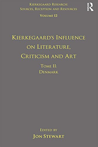Volume 12, Tome II: Kierkegaard's Influence on Literature, Criticism and Art: Denmark (Kierkegaard Research: Sources, Reception and Resources)