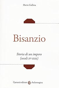 Bisanzio. Storia di un impero (secoli IV-XIII)
