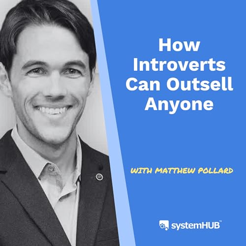 S4:E5 How Introverts Can Outsell Anyone with Matthew Pollard