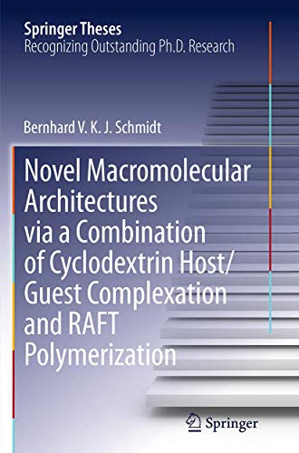 Novel Macromolecular Architectures via a Combination of Cyclodextrin Host/Guest Complexation and RAFT Polymerization (Springer Theses)