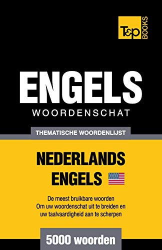 Thematische woordenschat Nederlands-Amerikaans-Engels - 5000 woorden (Dutch Collection) (Dutch Edition)