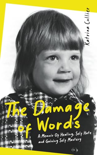 The Damage of Words: A Memoir of Healing Self-Hate and Gaining Self-Mastery