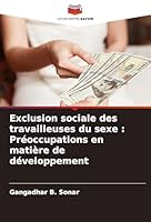Exclusion sociale des travailleuses du sexe : Préoccupations en matière de développement (French Edition) 3639819810 Book Cover