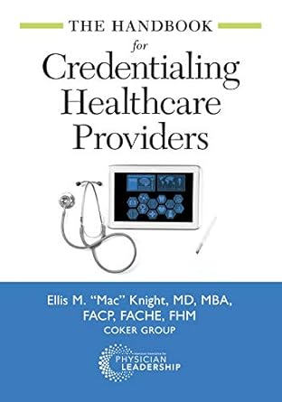 Essential Insights: A Comprehensive Review of The Handbook for Credentialing Healthcare Providers Essential Insights: A Comprehensive Review of The Handbook for Credentialing Healthcare Providers