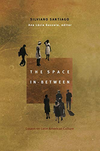 The Space In-Between: Essays On Latin American Culture (Post-Contemporary Interventions)