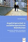 Angehörigenarbeit in sozialtherapeutischen Wohnheimen: Theoretischer Überblick und praktische Umsetzung - ein kritischer Diskurs