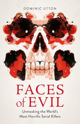 Faces of Evil: Unmasking the World’s Most Horrific Serial Killers