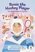 Rosie the Hockey Player: The Superstitious Goalie 1738059669 Book Cover